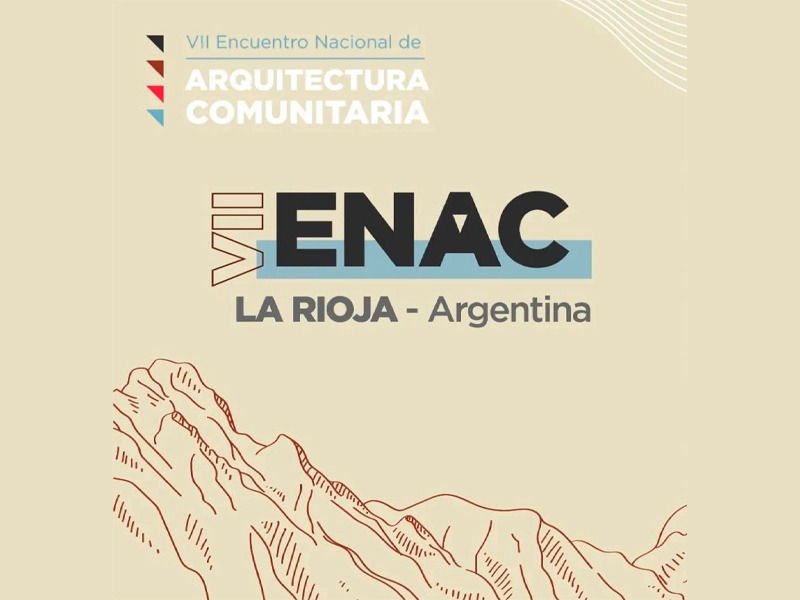 VII Encuentro Nacional de Arquitectura Comunitaria en La Rioja: una reunión multidisciplinaria y gratuita